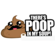 Poop In My Soup